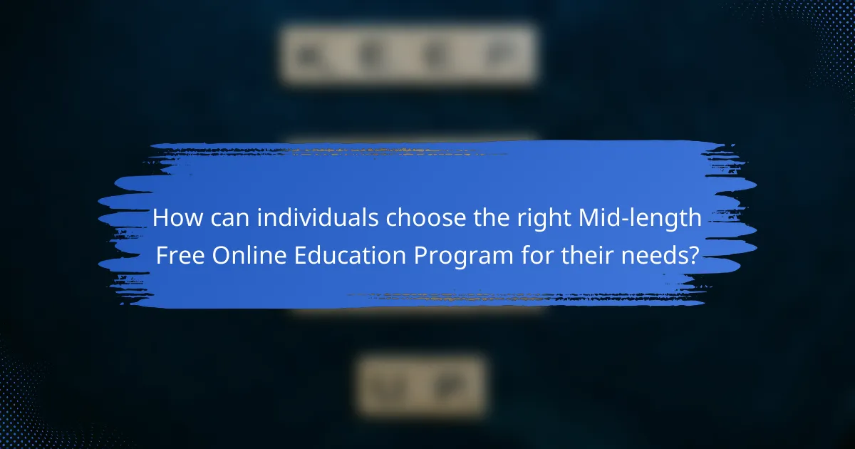 How can individuals choose the right Mid-length Free Online Education Program for their needs?