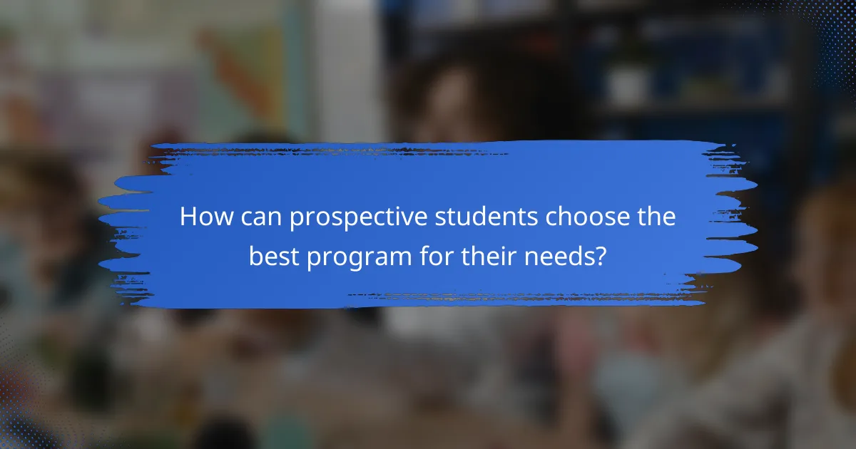 How can prospective students choose the best program for their needs?
