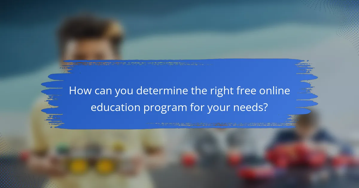 How can you determine the right free online education program for your needs?