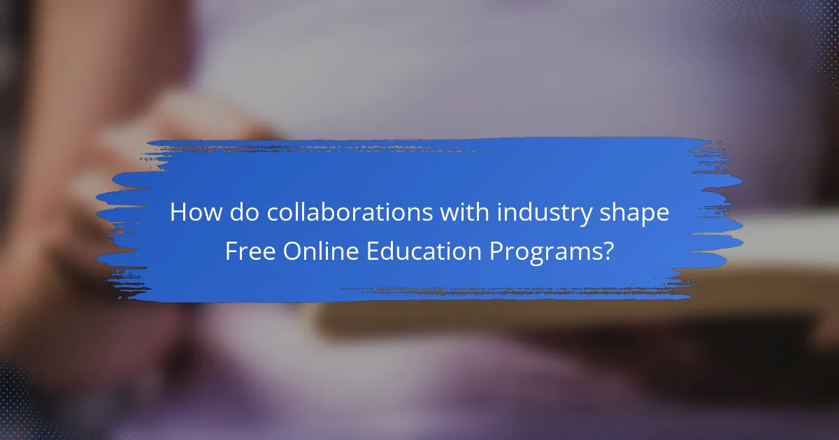 How do collaborations with industry shape Free Online Education Programs?