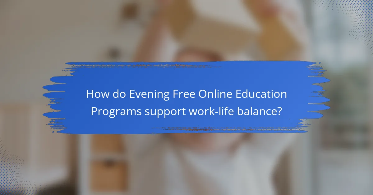 How do Evening Free Online Education Programs support work-life balance?