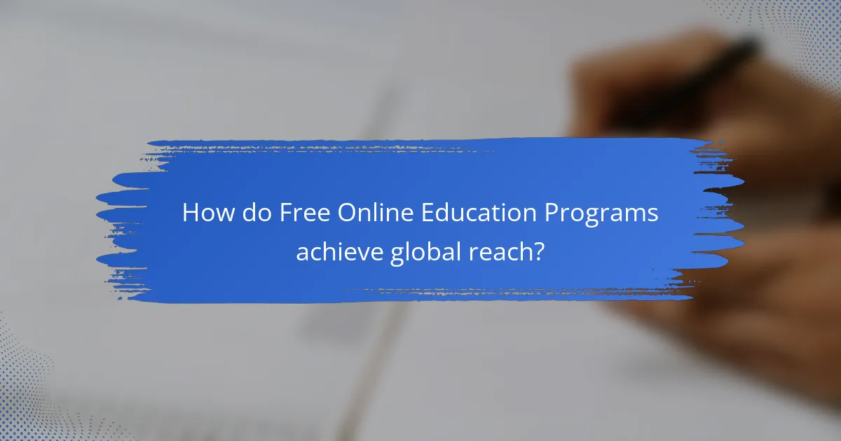 How do Free Online Education Programs achieve global reach?