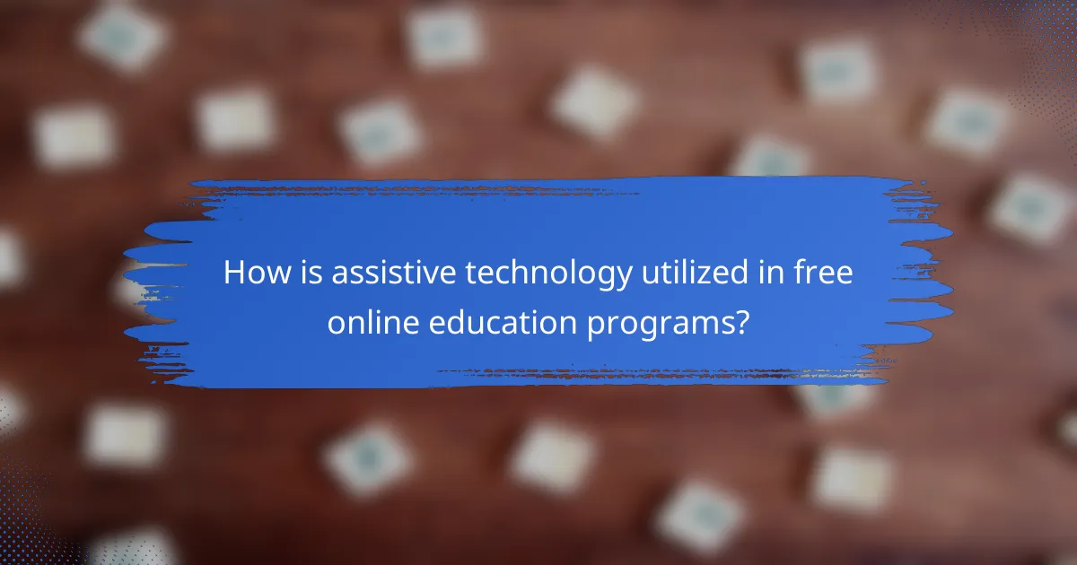 How is assistive technology utilized in free online education programs?