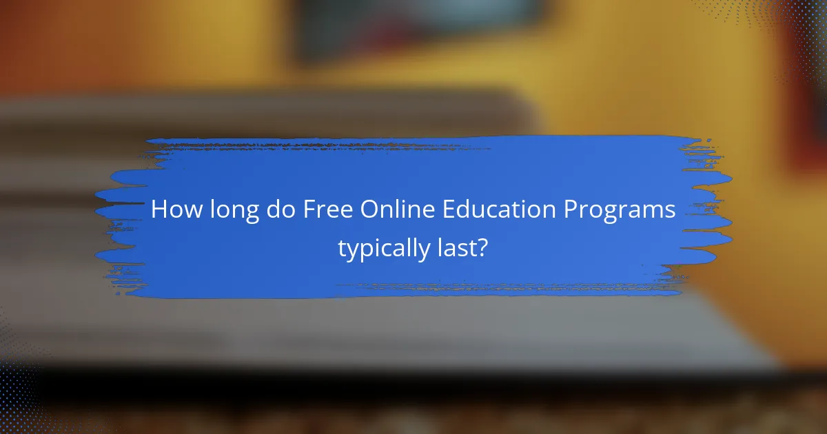 How long do Free Online Education Programs typically last?