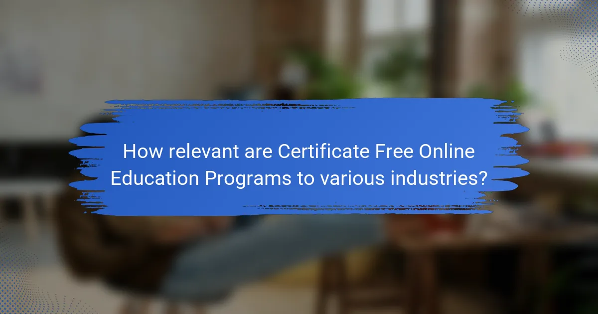 How relevant are Certificate Free Online Education Programs to various industries?