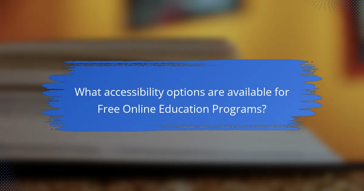 What accessibility options are available for Free Online Education Programs?