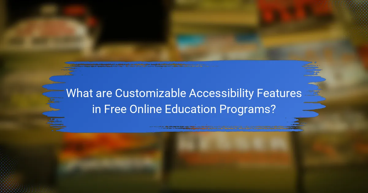 What are Customizable Accessibility Features in Free Online Education Programs?