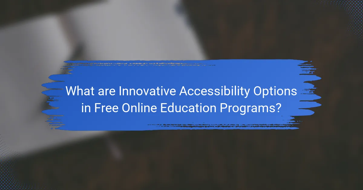 What are Innovative Accessibility Options in Free Online Education Programs?