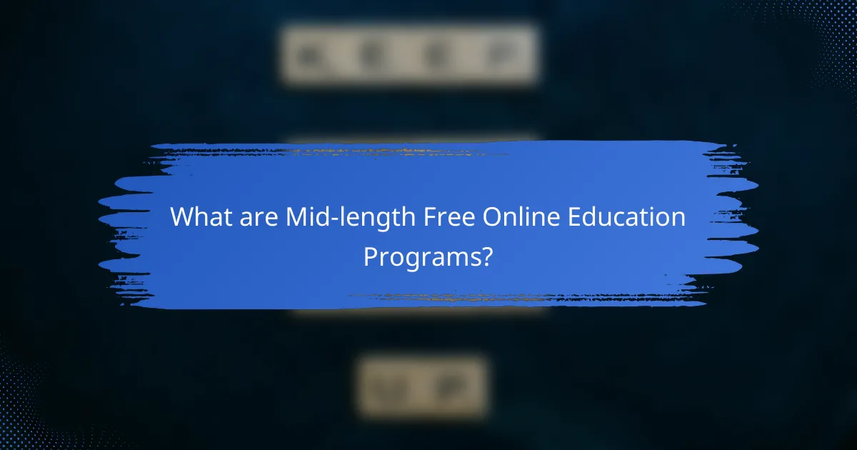 What are Mid-length Free Online Education Programs?