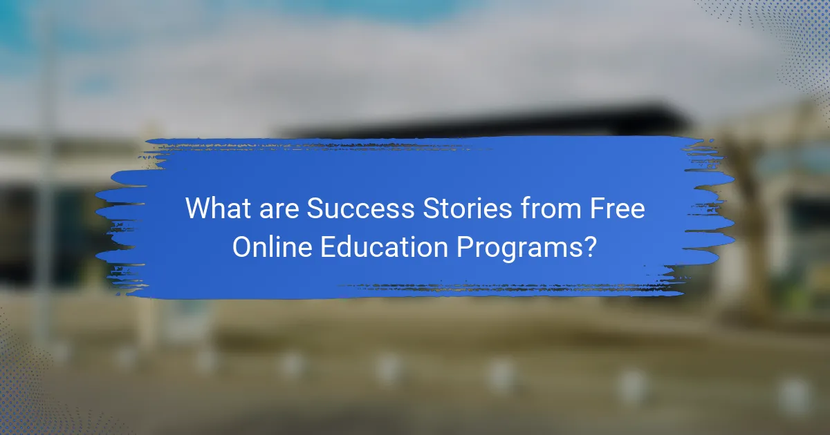 What are Success Stories from Free Online Education Programs?
