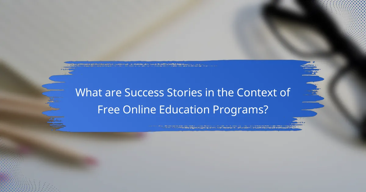 What are Success Stories in the Context of Free Online Education Programs?