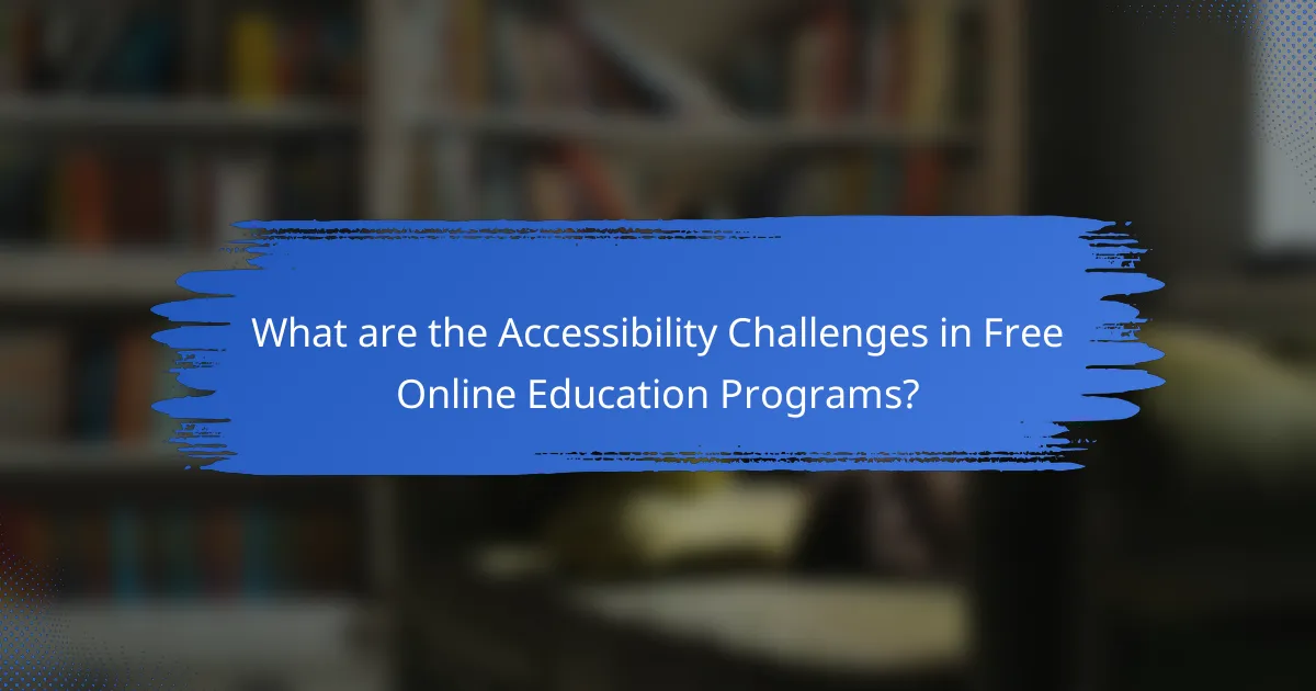 What are the Accessibility Challenges in Free Online Education Programs?