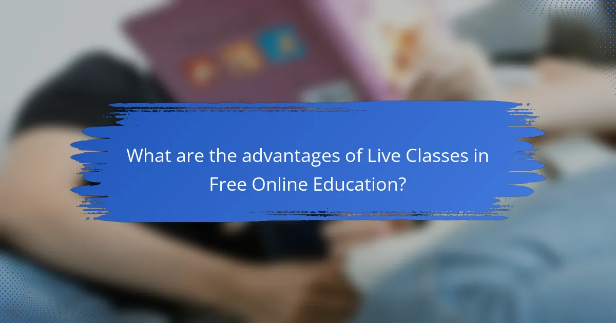 What are the advantages of Live Classes in Free Online Education?
