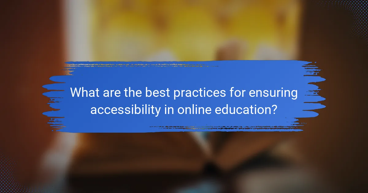 What are the best practices for ensuring accessibility in online education?