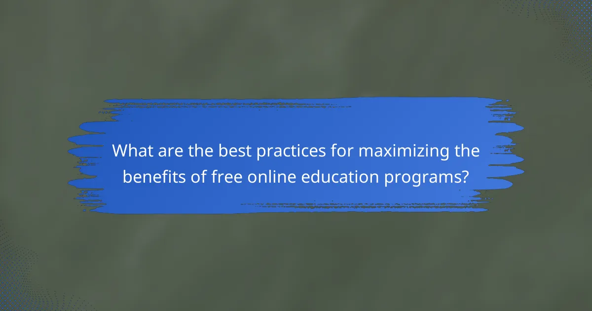 What are the best practices for maximizing the benefits of free online education programs?