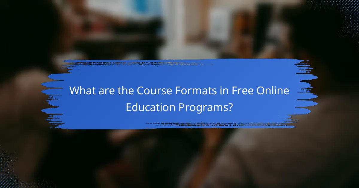 What are the Course Formats in Free Online Education Programs?