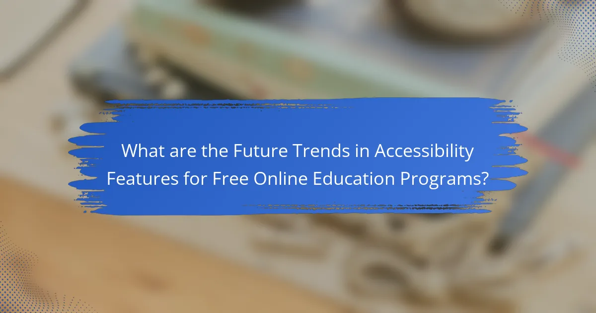 What are the Future Trends in Accessibility Features for Free Online Education Programs?