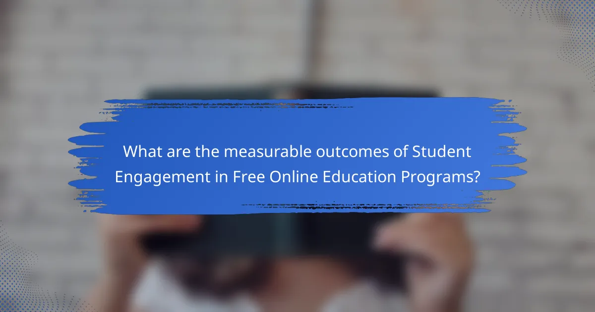 What are the measurable outcomes of Student Engagement in Free Online Education Programs?