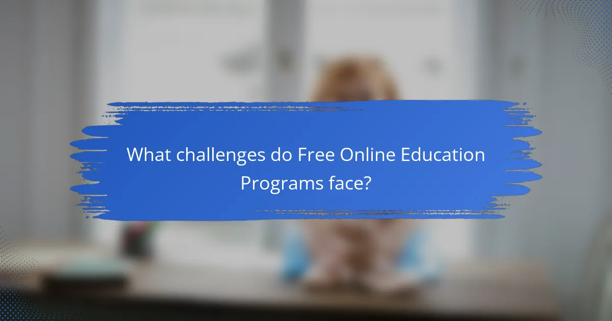 What challenges do Free Online Education Programs face?