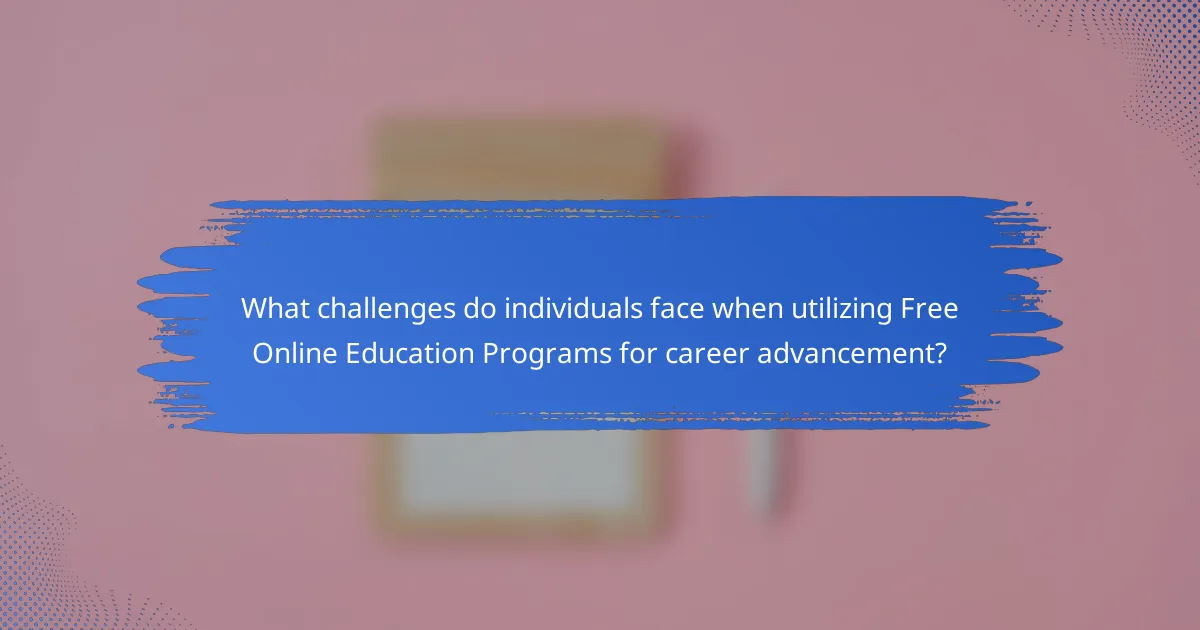 What challenges do individuals face when utilizing Free Online Education Programs for career advancement?