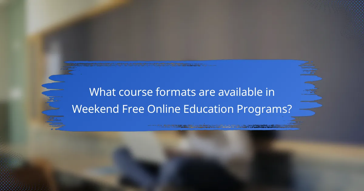 What course formats are available in Weekend Free Online Education Programs?