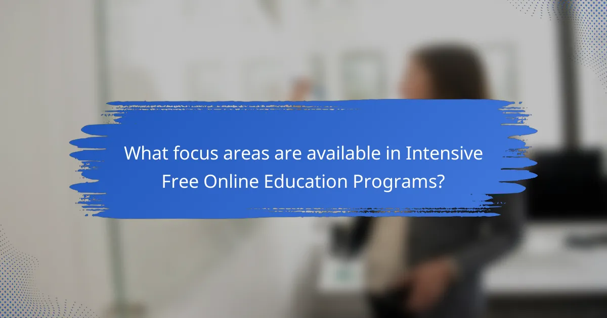What focus areas are available in Intensive Free Online Education Programs?