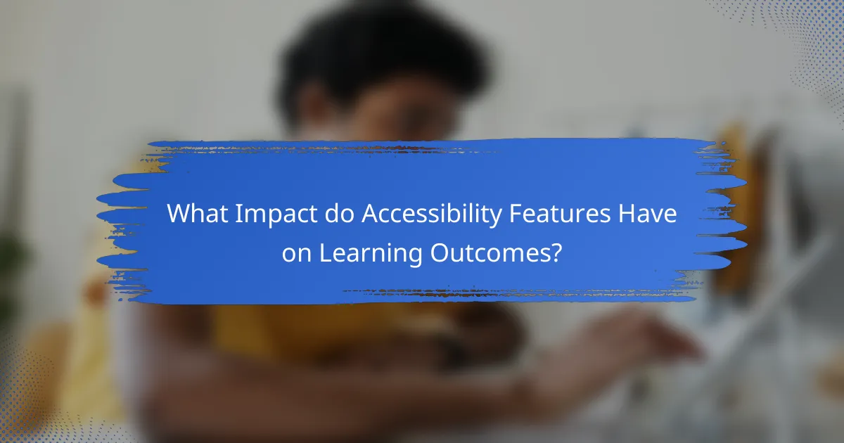 What Impact do Accessibility Features Have on Learning Outcomes?