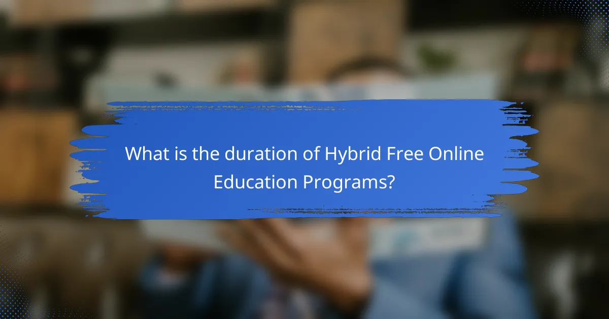 What is the duration of Hybrid Free Online Education Programs?