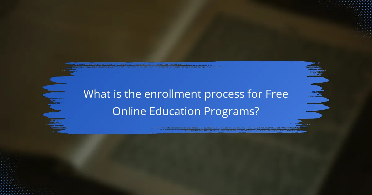 What is the enrollment process for Free Online Education Programs?