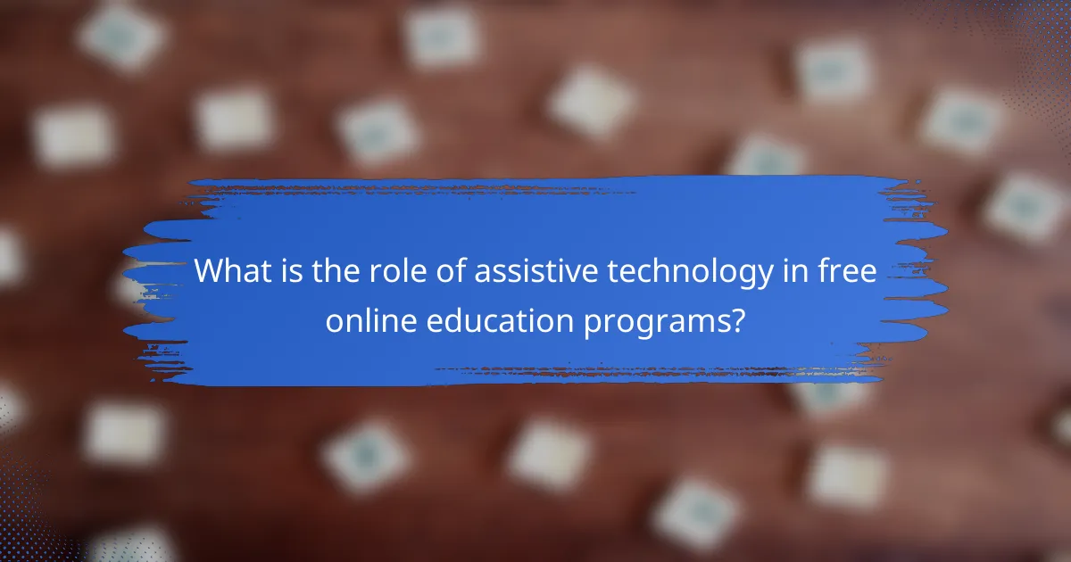 What is the role of assistive technology in free online education programs?