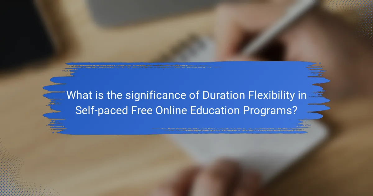 What is the significance of Duration Flexibility in Self-paced Free Online Education Programs?