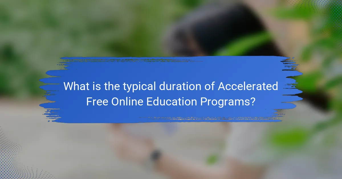 What is the typical duration of Accelerated Free Online Education Programs?
