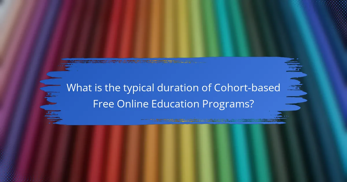 What is the typical duration of Cohort-based Free Online Education Programs?