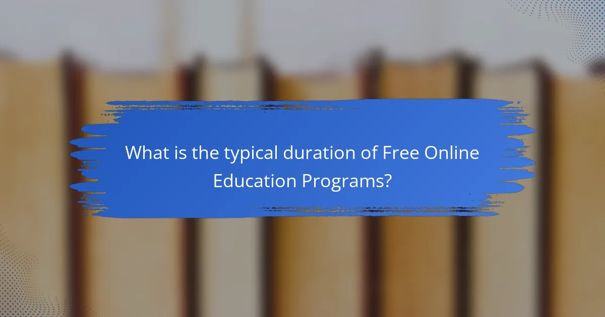 What is the typical duration of Free Online Education Programs?