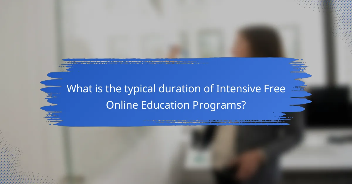 What is the typical duration of Intensive Free Online Education Programs?