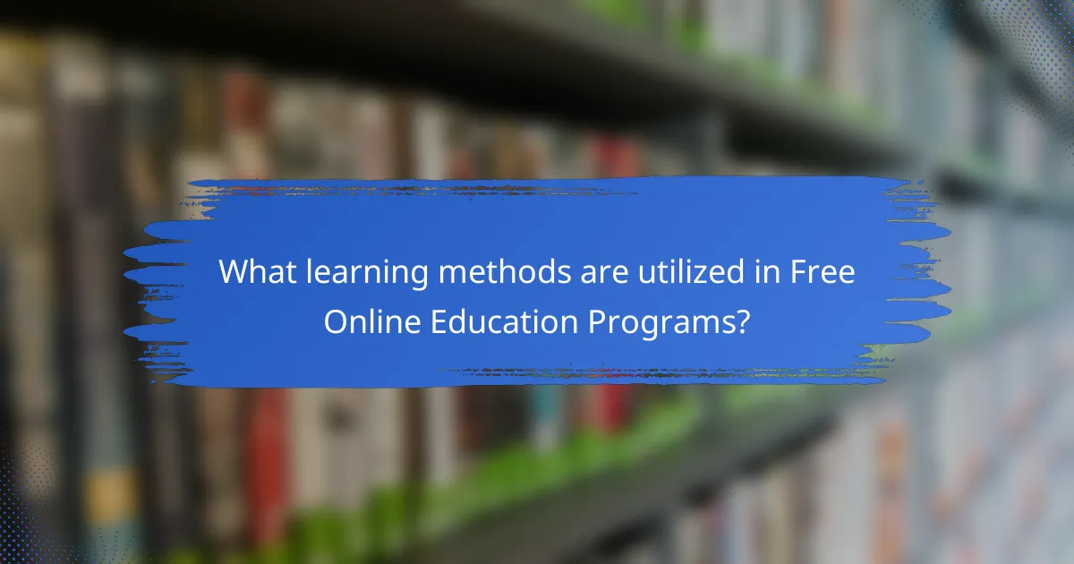 What learning methods are utilized in Free Online Education Programs?