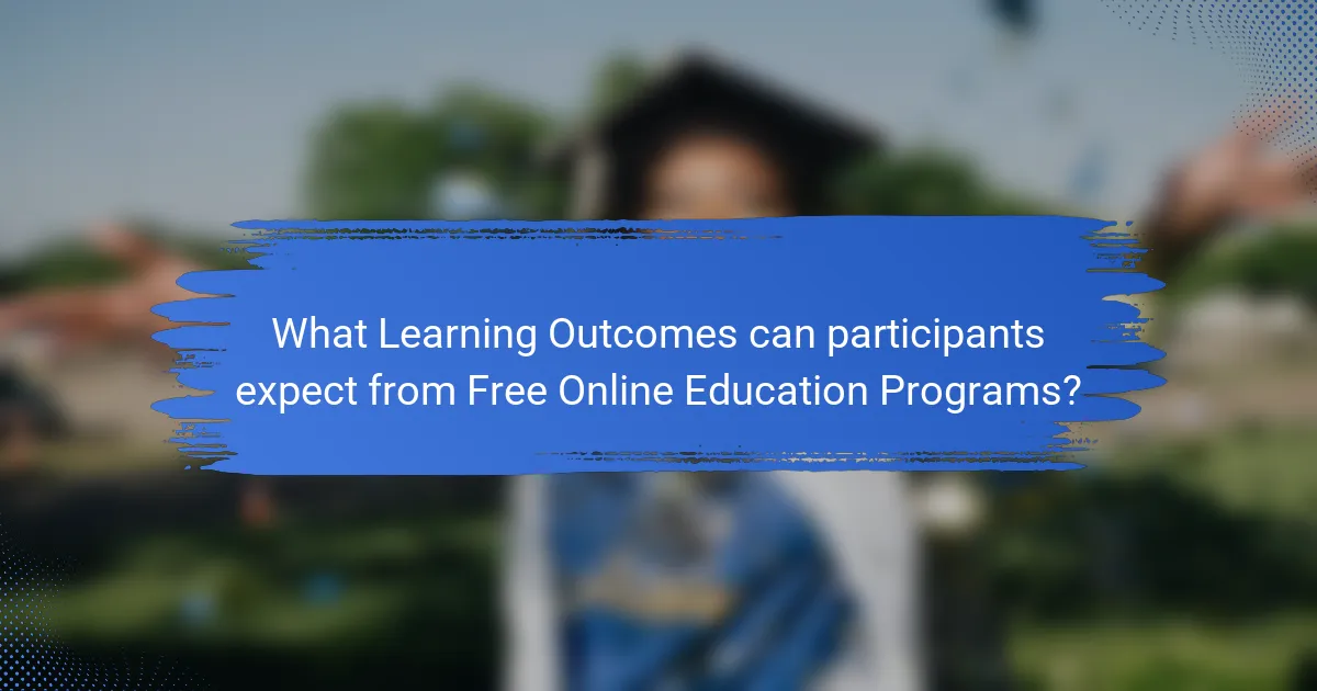 What Learning Outcomes can participants expect from Free Online Education Programs?