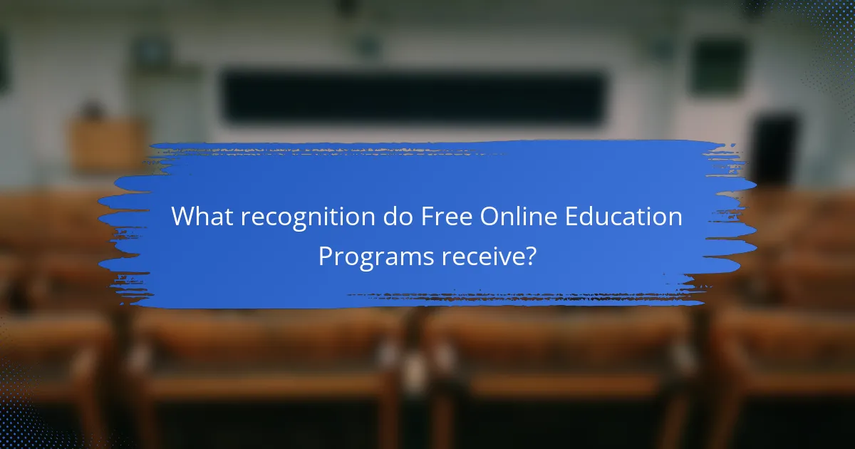 What recognition do Free Online Education Programs receive?