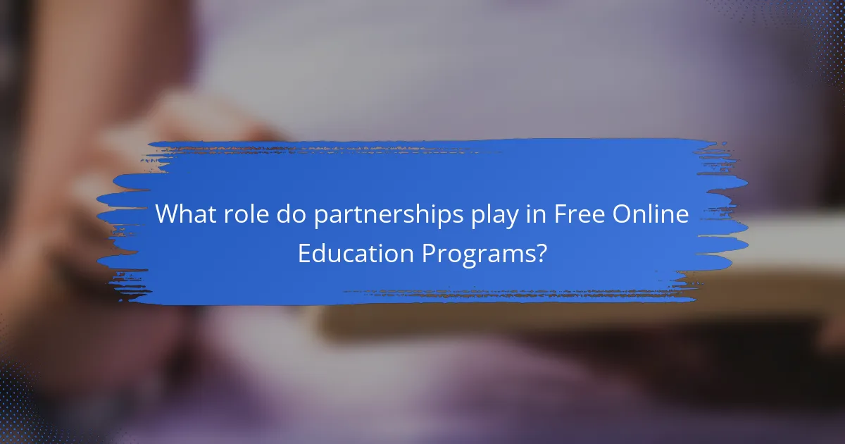 What role do partnerships play in Free Online Education Programs?