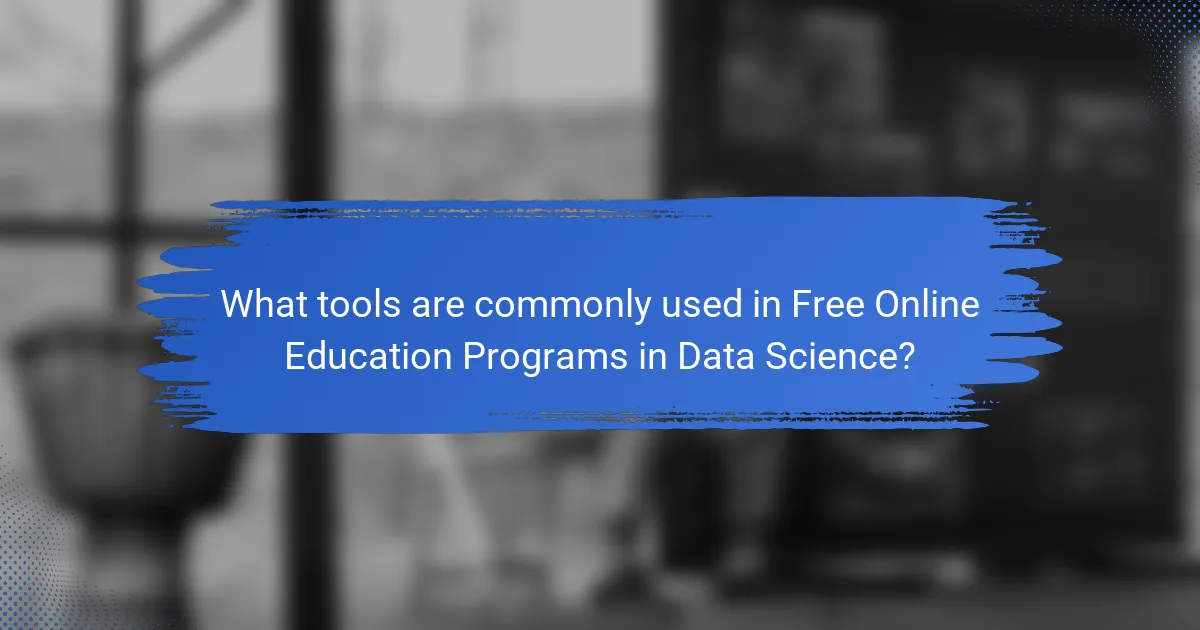 What tools are commonly used in Free Online Education Programs in Data Science?