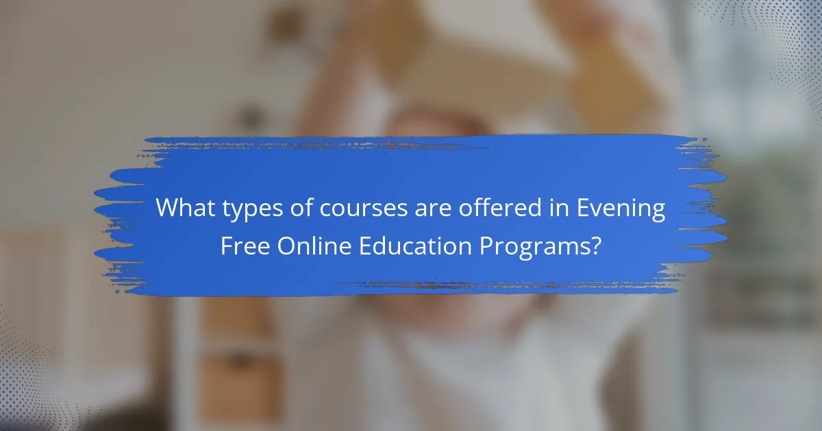 What types of courses are offered in Evening Free Online Education Programs?